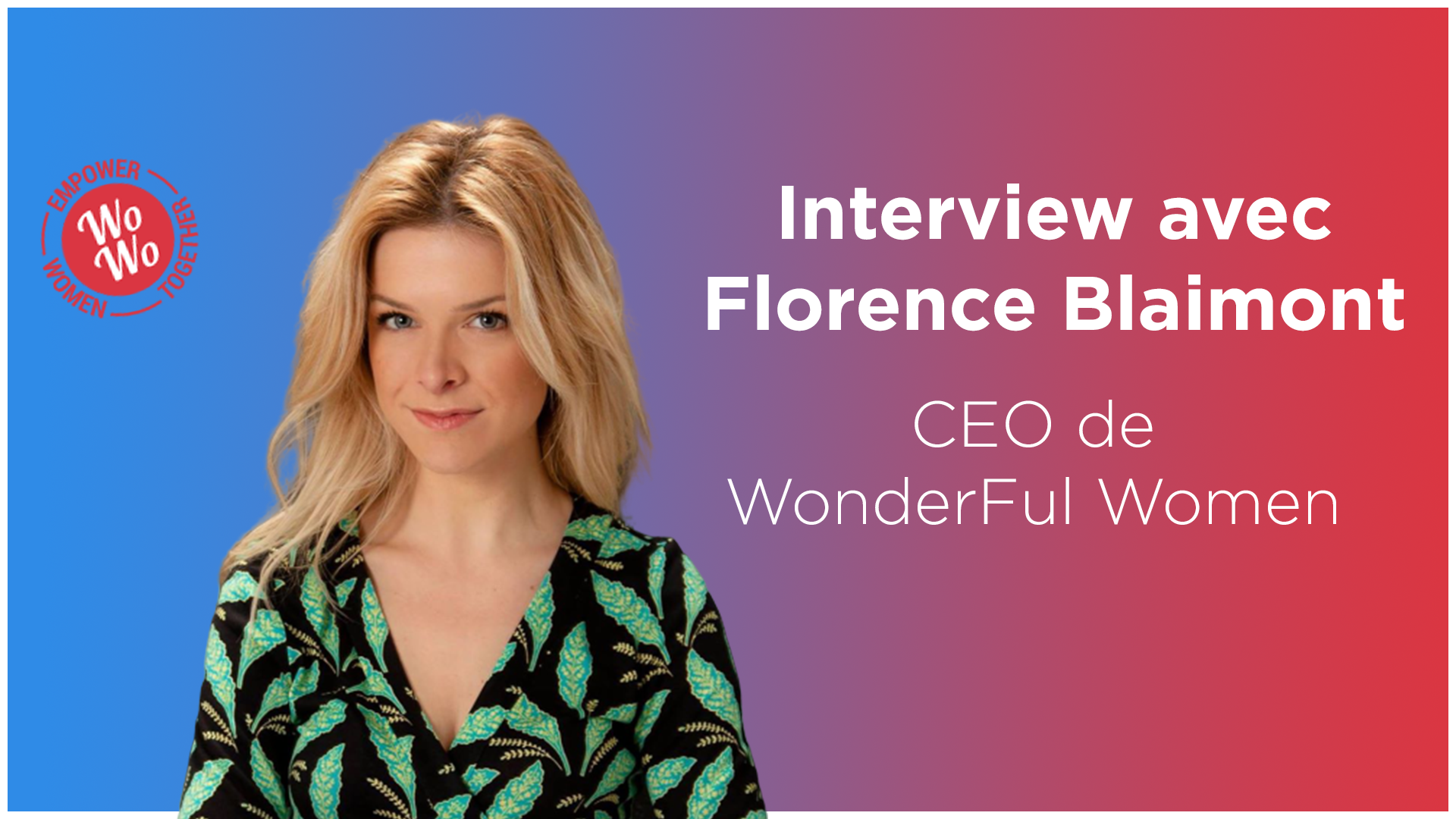 #2- Florence Blaimont – CEO de WonderFul Women – « Libérez-vous des préjugés »